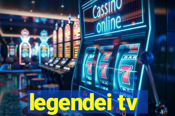 legendei tv